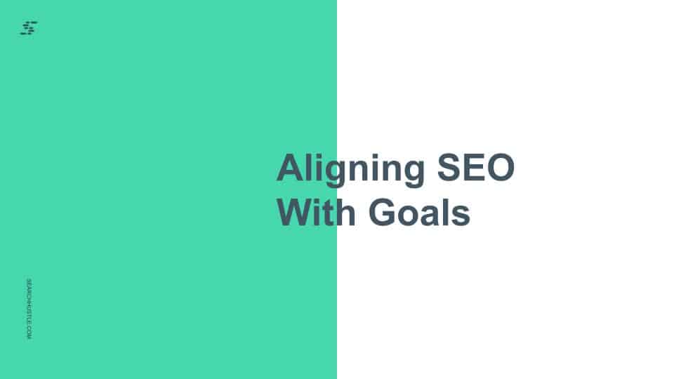 Search Huslte Aligning SEO With Goals