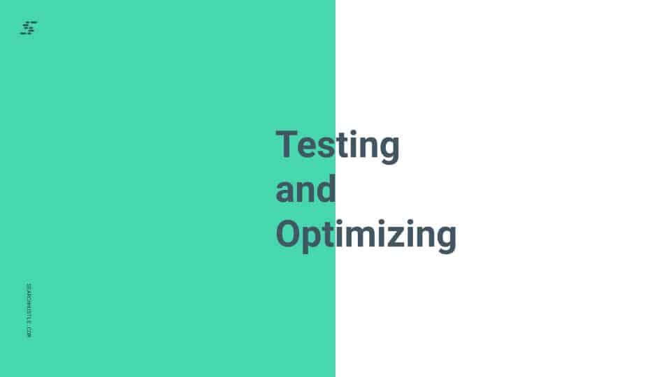 Testing and Optimizing