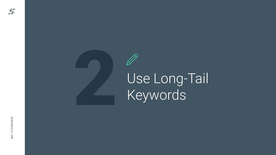 Use Long Tail Keywords
